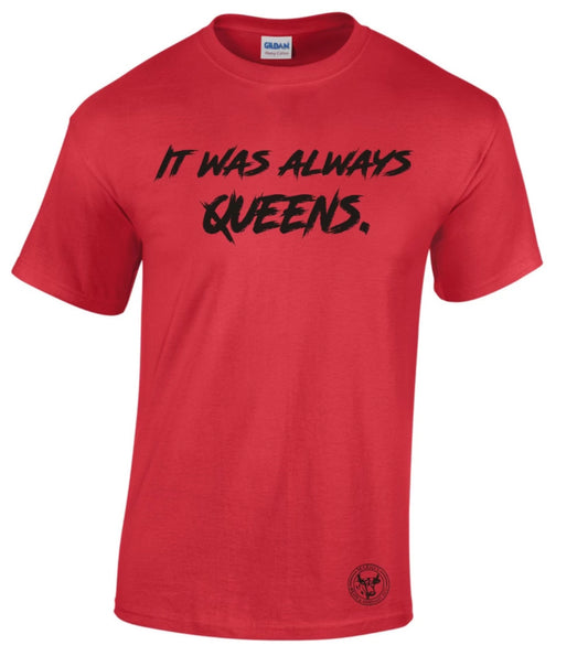 It Was Always Queens Tshirt